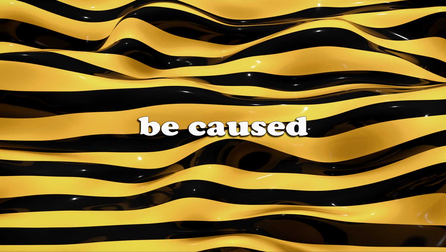 Be caused
