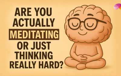 Are You Actually Meditating or Just Thinking Really Hard?
